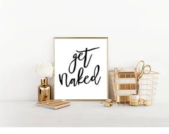 Get Naked Print, Get Naked, Bathroom Sign, Get Naked Sign, Bathroom Print, Inspirational Quote, Digital Print