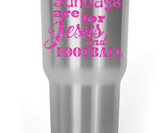 Sundays are for Jesus & Football Decal Yeti / RTIC / Corksicle / Ozark / Cup / Glitter / Gift / Christian fun / Custom