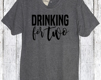 Drinking For Two Shirt, Baby Daddy Shirt, Hubby Shirt, Daddy To Be Shirt, New Dad Shirt, Pregnancy Announcement Shirt, Fathers Day