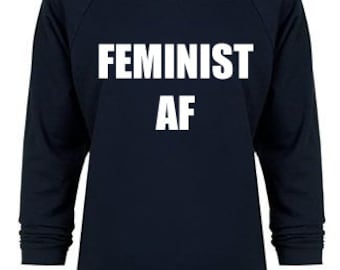 Feminist AF Shirt. Terry Sweatshirt. Feminist Shirt. Feminist Tee. Feminist AF. Women's Clothing. Women's Tee. Gift for Feminist.