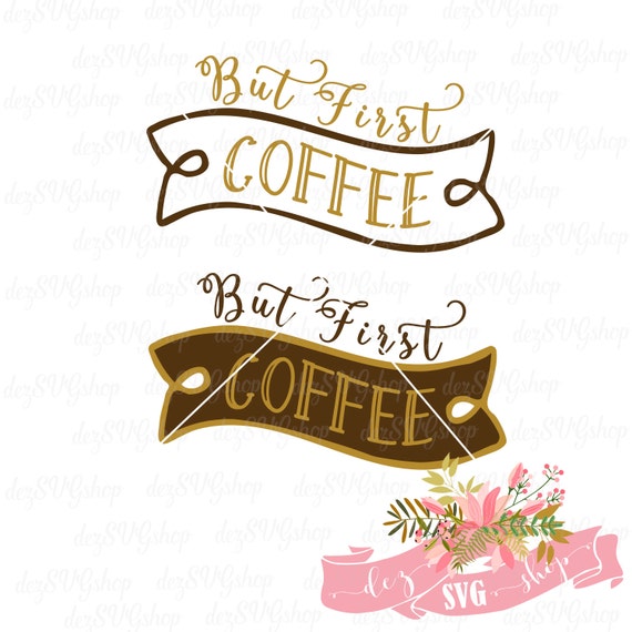 Download But First Coffee SVG file Cut File SVG & DXF files svg