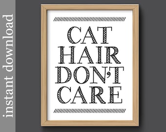 Cat Hair Don't Care, Instant Download, funny cat print, cat printable, cat lover gift, funny cat quote, black white, affordable art print
