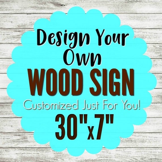 Design Your Own Sign Customized Wood Sign Wood Sign