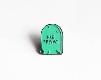 DIE TRYING Lapel Pin