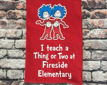Teacher Shirt Back to School Thing 1 & 2 I Teach a Thing or Two with YOUR school name Dr Seuss inspired personalized Thing One and Two shirt