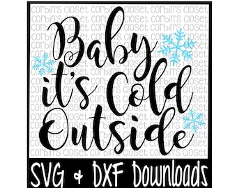 Baby It's Cold Outside * Winter * Snow Cutting File - SVG & DXF Files - Silhouette Cameo/Cricut