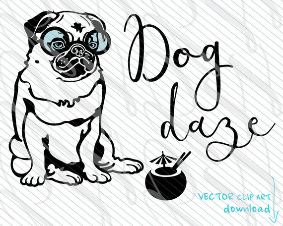 Download Pug SVG Funny Pug Dog Daze SVG Vector Art File. Cute ...