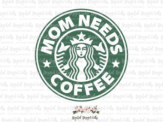 Free 109 Mama Needs Coffee Starbucks Svg SVG PNG EPS DXF File