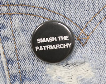 Smash The Patriarchy 1.25 Inch Pin Back Button Badge