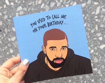 Central 23 Drake Birthday Card "You Used To Call Me On Your Birthday"