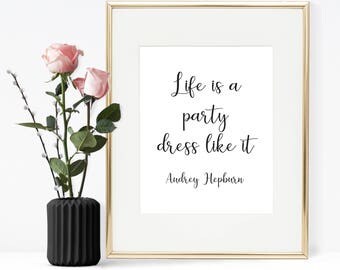 Audrey Hepburn Quote, Life is a party Dress like it, Printable Wall Art, Printable Quote