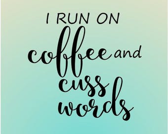 Image result for i run on coffee and cuss words