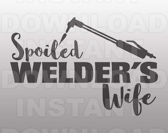 Welder SVG File,Welding SVG,Spoiled Welders Wife SVG -Commercial & Personal Use- Vector svg for Cricut,Silhouette svg,digital cut file,htv