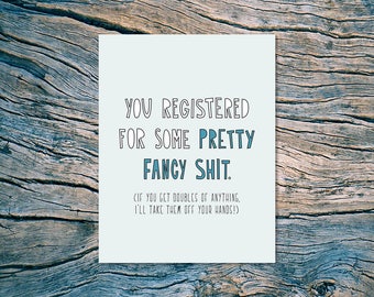 You registered for some pretty fancy shit. (funny wedding card) - A2 folded note card & envelope - SKU 353