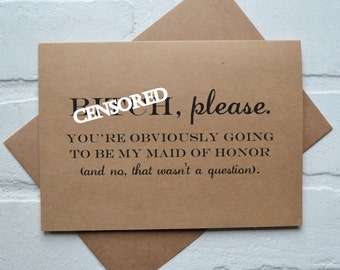B#TCH PLEASE Will you be my maid of honor Card Bridesmaid Card Funny Bridesmaid Card Bridesmaid Proposal Be My Maid of Honor b*tch funny