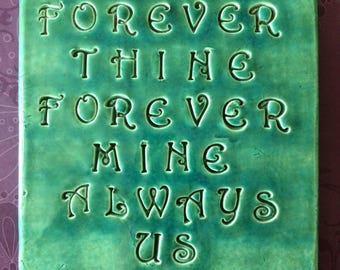 Forever Thine Forever Mine Always Us - Ceramic Tile - Aquamarine Art Glaze - Inspirational Art Piece