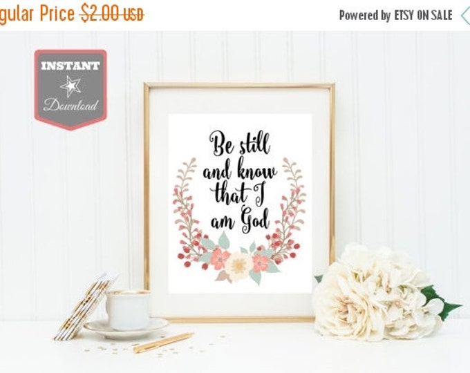SALE Printable Wall Art - Instant Download 8x10 or 11x14 Be Still and Know That I am God / Home Decor / Scripture Verse / Item #2502