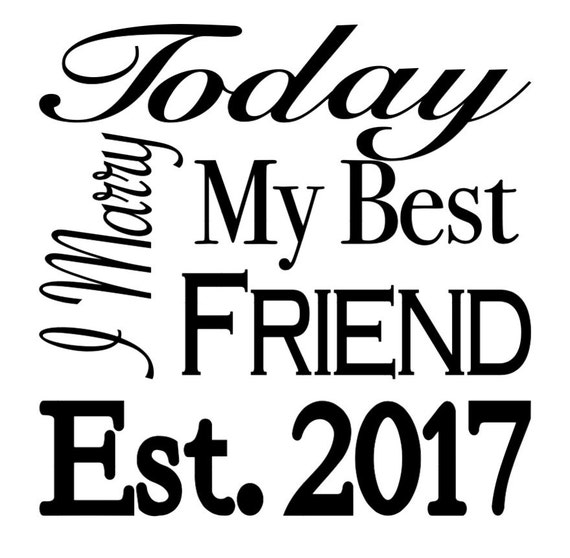 Download Today I Marry My Best Friend Wedding Vinyl Decal Attach to