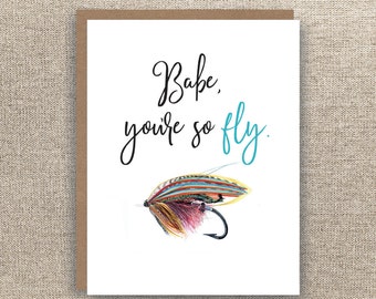You're so Fly Card - Babe Card - Husband Birthday Card - Fly Fishing Card - Boyfriend Card - Boyfriend Birthday Card - Valentine's Card