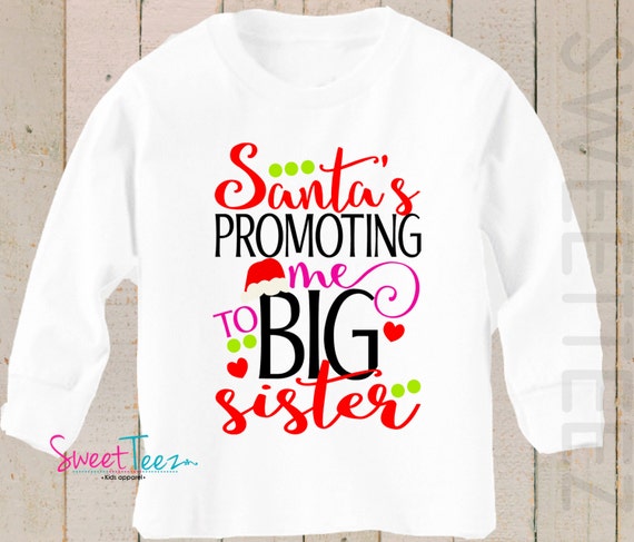 Download Christmas Big Sister Shirt LONG SLEEVE Santa is promoting me