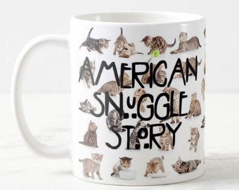 American Horror Story Inspired Funny Mug, Kittens and Cats, American Snuggle Story, Inspired Coffee Mug Gift, Pop Culture