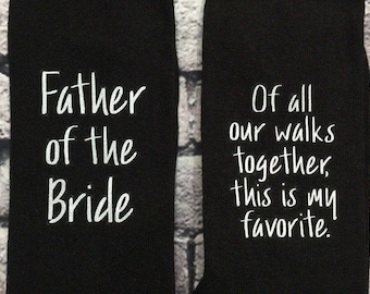 Father of the Bride Socks Wedding Socks Bride's Father Gift Socks Of all our walks together, this one is my favorite. Groom Socks available