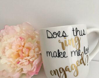 Does this ring make me look engaged mug- engagement gift- bride to be mug- funny wedding mugs- planning a wedding mug- engaged mug-