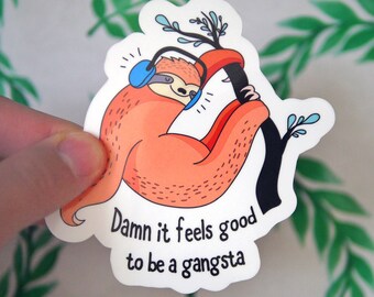 Funny Sloth Sticker - Damn it Feels Good to Be Gangsta - Cute Sloth Stickers - Funny Animal Stickers - Car Stickers - Laptop Stickers - S66
