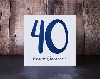 40 And Freaking Fantastic Birthday Card – 40th Birthday Card - Fortieth Birthday Personalised Card - Forty Birthday Cards