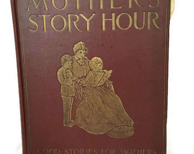 1916 Hardcover Edition | MOTHER'S STORY Hour: Good Stories for Mothers to Read at Bed Time |