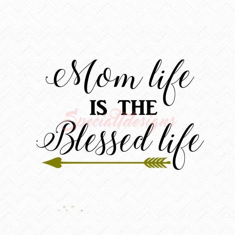 Download Mom Life is the Blessed Life SVG Cutting File / Cut Files ...