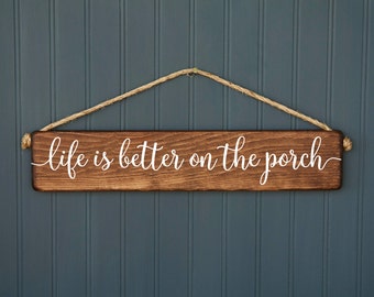 Porch Sign - Life is Better on the Porch - Outdoor Decor - Rustic Wood Decor - Housewarming Gift - Southern Decor - Farmhouse Style