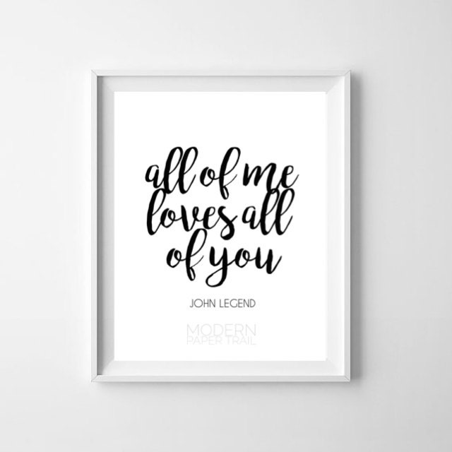 All of me loves all of you song lyrics quote prints