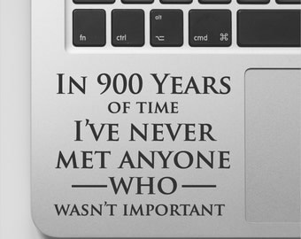 Doctor Who Quote Laptop Decal Sticker | In 900 Years of time... | Inspirational Quote laptop Sticker Saying | Motivational computer sticker