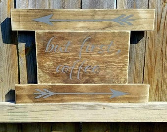 Coffee Sign - But First Coffee - Stained Coffee Sign - Coffee Decor - Kitchen Coffee Sign - Arrow Sign - But First - Coffee - Kitchen Coffee