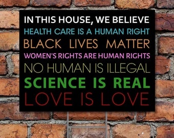 In This House We Believe Yard Sign - DOWNLOAD ONLY - Immigration Sign, Trump Sign, Black Lives Matter Sign, LGBTQ Sign, Women's Righ