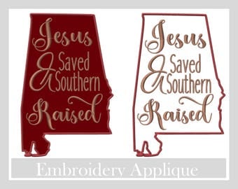 Jesus Saved & Southern Raised Appliqué designs Religious embroidery designs, God designs, Machine embroidery designs, Alabama appliqué