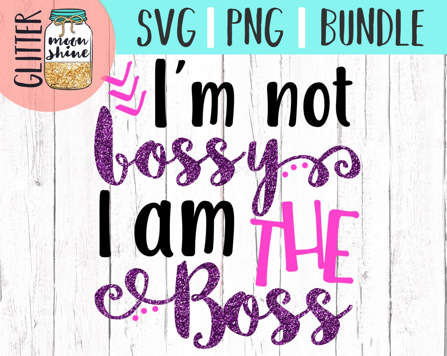 I am not bossy I'm THE Boss svg and png Files for Cutting