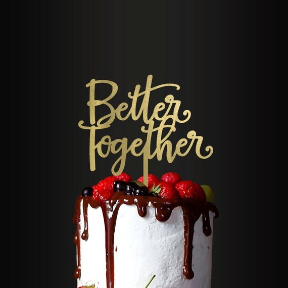 Wedding Cake Topper Better Together Cake Topper Engagement