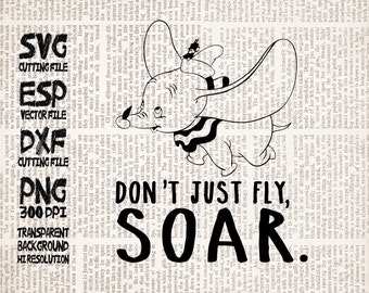 Don't just fly Soar Disney Quote SVG Clipart - Cut files - Svg Dxf Eps Pdf Png