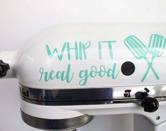 Whip it real good Kitchenaid mixer decal, mixer decal, wall art decal, vinyl decal, free shipping