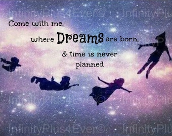 PETER PAN I have a place where dreams are born.... Never