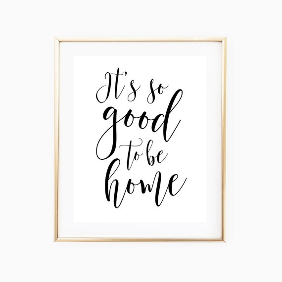 Items similar to It's Good To Be Home, home quotes, Black and White