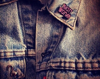Nasty Woman Hard Enamel Pin