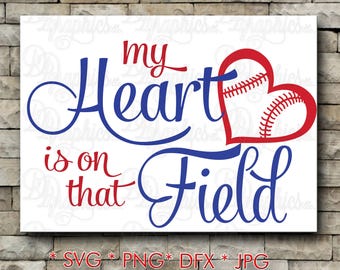 My Heart is on that Field Baseball/ SVG File/ Jpg Dxf Png/Digital Files
