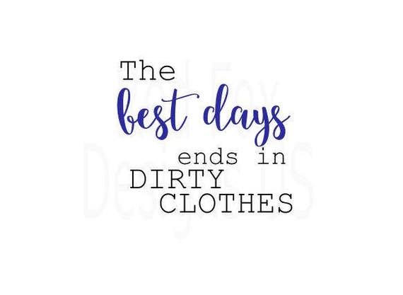 The best days ends in dirty clothes svg file rustic home diy