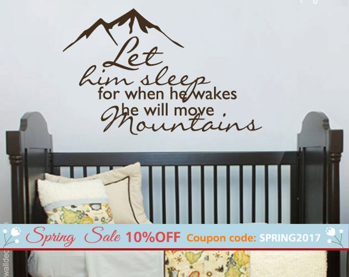 Let Him Sleep Wall Decal, Let Him Sleep for When He Wakes Up He will Move Mountains Wall Decal, Mountain Wall Quote Decal, Boys Room Decal