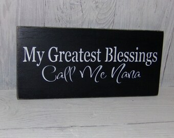 Nana Sign, My Greatest Blessings Call Me Nana, Nana Gift, Grandmother Sign, Gift for Nana, Mother's Day Gift
