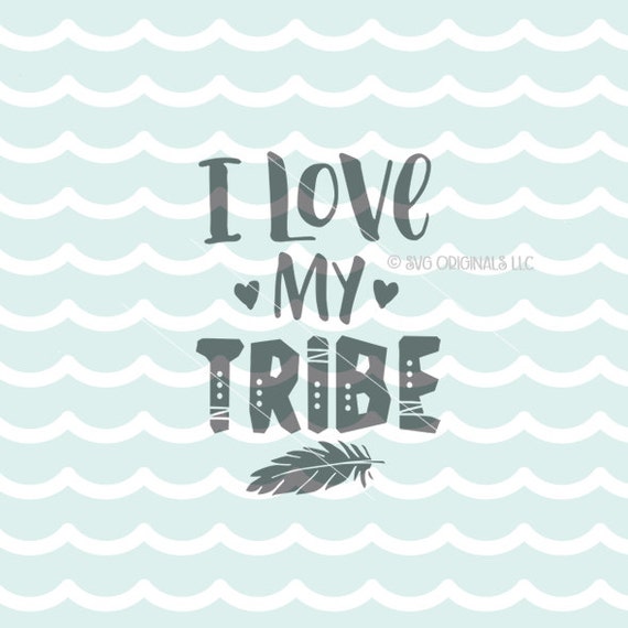 Download I Love My Tribe SVG File. Cricut Explore & more. Family Love