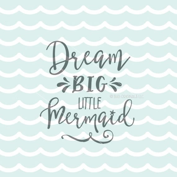 Download Dream Big Little Mermaid SVG Vector File. Cricut Explore and